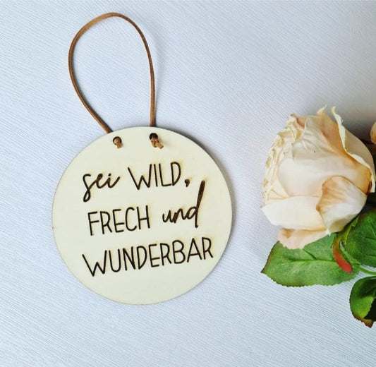 Sei wild, frech und wunderbar, Holz Schild, Deko im Kinderzimmer