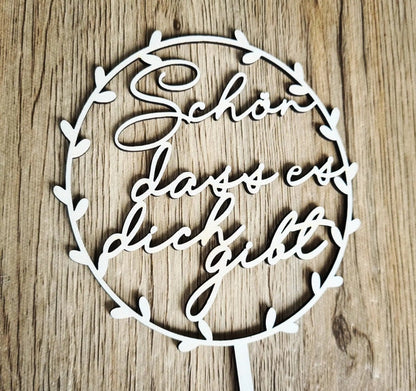 Schön dass es dich gibt Cake Topper, Kuchenstecker zum Geburtstag